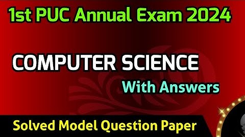 1st PUC 2023-24 || Computer Science || Solved Model Question Paper with answers for annual exam 2024