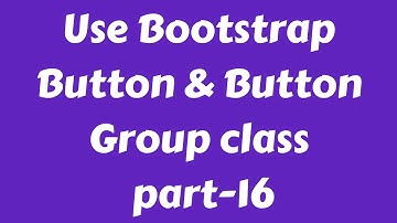 Web Design Beginners Tutorial 2020 Bangla Use Bootstrap 4 Button and button group class Part 16
