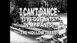 I Can't Dance (I've Got Ants in My Pants) - The Hollow Trees