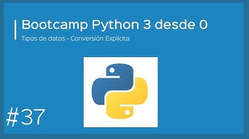 Bootcamp Python 3 - Tipos de datos - Conversión de tipos / Type casting - Explícita