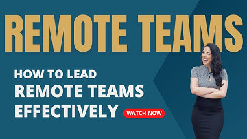How to Lead Remote Teams Effectively