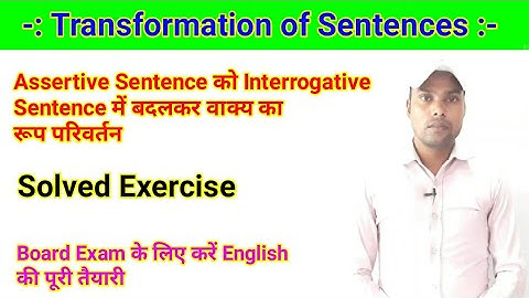 Transformation of Sentences - Assertive Sentence into Interrogative Sentence solved exercise