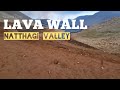 LAVA WALL IN NATTHAGI VALLEY 🌋 SOUTHERN PART OF NATTHAGI 14.07.21