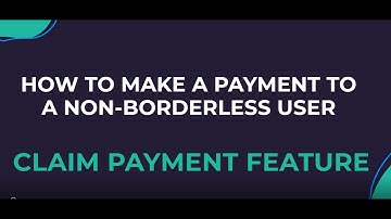 borderless™ payments - Claim Payment Feature: How to pay non-borderless users