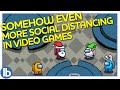 Somehow Even More Social Distancing In Video Games