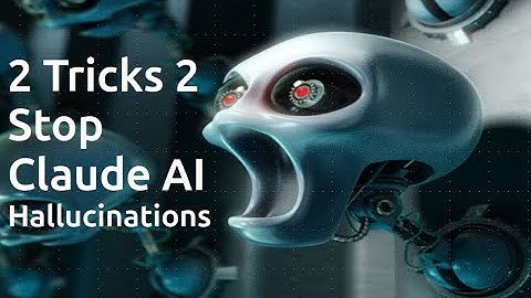 2 Tricks 2 Stop Claude AI Hallucinations