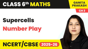 Supercells - Number Play | Class 6 Maths - Ganita Prakash Chapter 3 | CBSE 2025-26