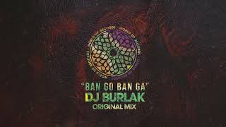 Dj Burlak   Ban Go Ban Ga Original Mix Resimi