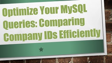 Optimize Your MySQL Queries: Comparing Company IDs Efficiently