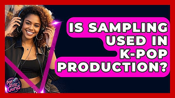 Is Sampling Used In K-Pop Production? - Pop Music Gurus