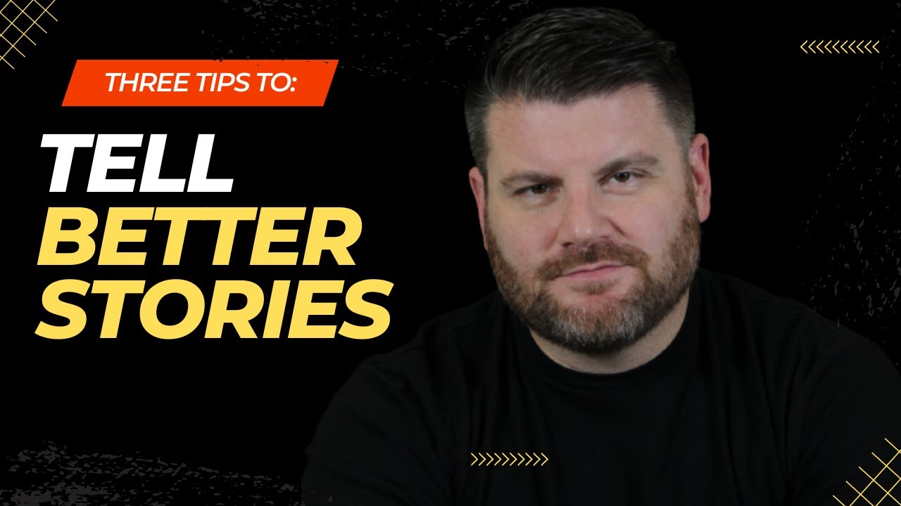 Tell BETTER STORIES Using These Three Tips - YouTube