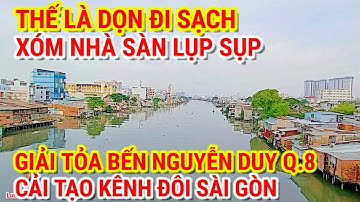 Thế là DỌN SẠCH ! XÓM NHÀ SÀN LỤP SỤP | GIẢI TỎA BẾN NGUYỄN DUY QUẬN 8 | CẢI TẠO KÊNH ĐÔI SÀI GÒN