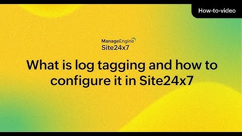 What is log tagging and how to configure it in Site24x7