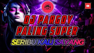 Dj Jungle Dutch Full Bass ||| SERIBU KALI SAYANG ||| PARGOY TIKTOK