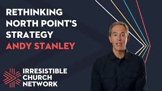 Rethinking North Point's Strategy: An Interview with Andy Stanley