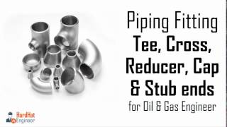 Pipe Fittings  Tee, Cross, Reducer, Cap and Stub ends Part2 /3