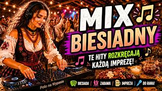 TE PIOSENKI ROZKRĘCAJĄ KAŻDĄ IMPREZĘ 🔥 MIX BIESIADNY 2026