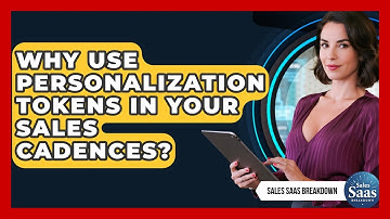 Why Use Personalization Tokens In Your Sales Cadences? - Sales Saas Breakdown