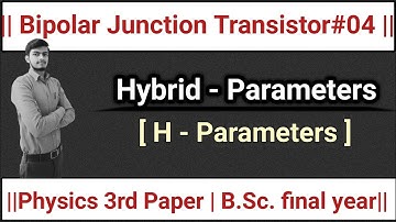 ||L-13|| Bipolar Junction Transistor {B.J.T.} || Hybrid Parameters|| H-Parameters||