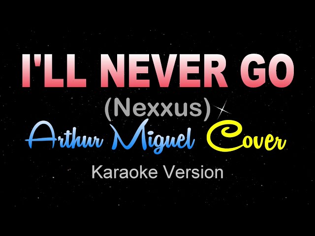 I'LL NEVER GO - Arthur Miguel Cover (Karaoke | Instrumental) Nexxus class=
