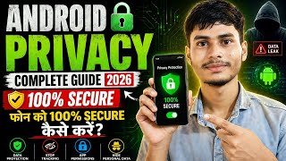 Android Privacy Complete Guide 2026 🔐 | Phone Ko 100% Secure Kaise Kare