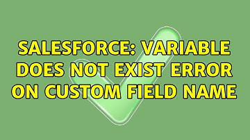 Salesforce: Variable does not exist error on custom field name