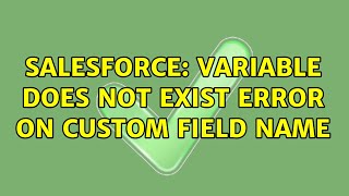 Salesforce: Variable does not exist error on custom field name