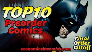 TOP 10 PREORDER COMICS TO BUY HOT LIST 🔥 FINAL ORDER CUTOFF COMIC BOOKS