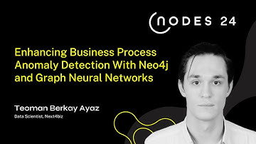 NODES 2024 - Enhancing Business Process Anomaly Detection With Neo4j and Graph Neural Networks