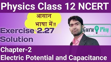 NCERT Chapter-02, Exercise- 2.27 Solution, Physics Class 12