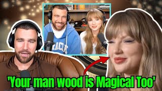Taylor Swifts Hilarious Reaction To Travis Kelce Calling Her Magical On Podcast