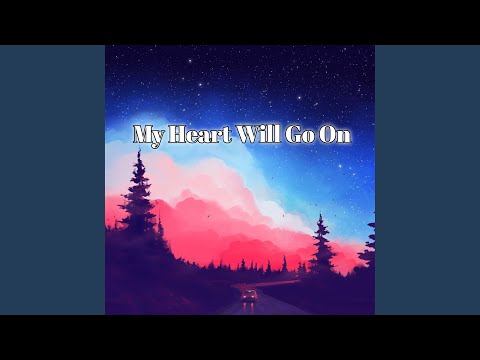 My Heart Will Go On