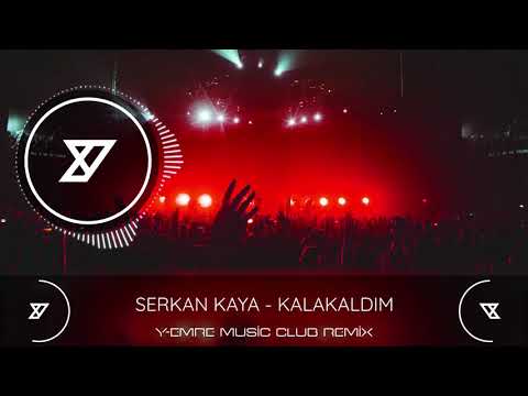 Serkan Kaya - Kalakaldım (Y-Emre Music Club Remix)