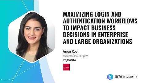 Maximizing Login and Authentication Workflows  | UXDX Community