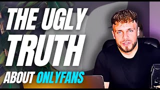 The UGLY TRUTH about OnlyFans / OFM