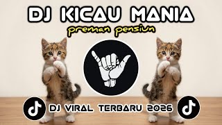 DJ KICAU MANIA X PREMAN PENSIUN VIRAL TIKTOK TERBARU 2026