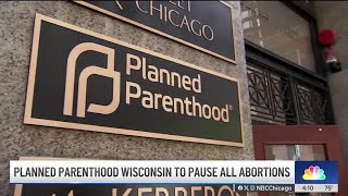 Planned Parenthood to pause abortions in Wisconsin. How will Illinois be impacted?