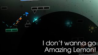 I Dont Wanna Go - Amazing Lemon (Layout Demon) by ZeroSR and Convie