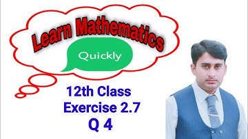 12th class Maths, Question No 4 , Ex 2.7 ,Ch 2 , FSc Maths part 2, ICs part 2, 2nd year, part 1 2 3