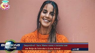 IMPERDÍVEL - SARA MATOS CANTA E ENCANTA COM   UM BEIJO DE SALAVDOR E LUÍSA SOBRAL