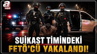 Başkan Erdoğan'a suikast girişiminde bulunan FETÖ'cü 10 yıl sonra yakalandı! | A Haber