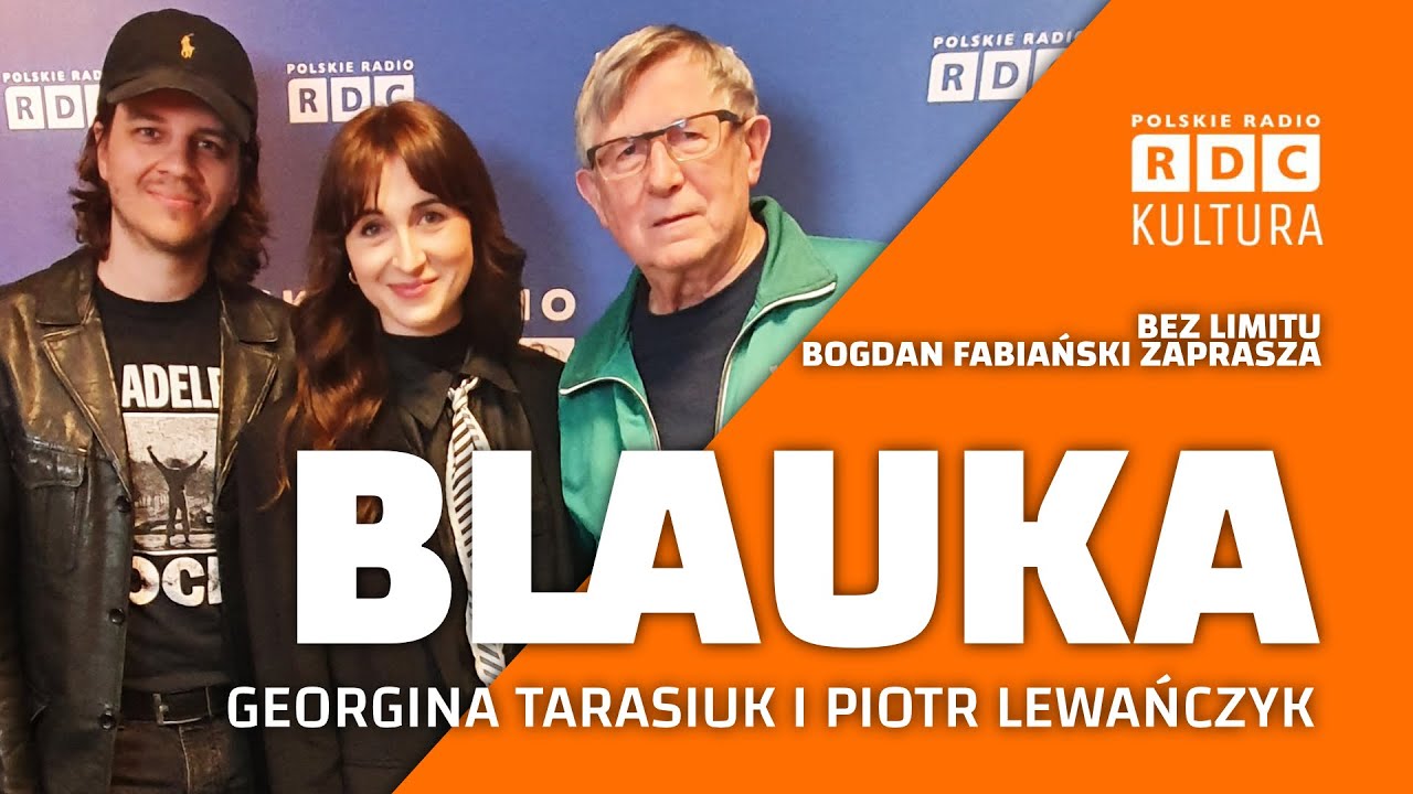Bez limitu: Blauka, czyli Georgina Tarasiuk i Piotr Lewańczyk | Bogdan Fabiański zaprasza!
