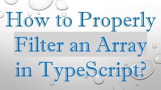 How to Properly Filter an Array in TypeScript?