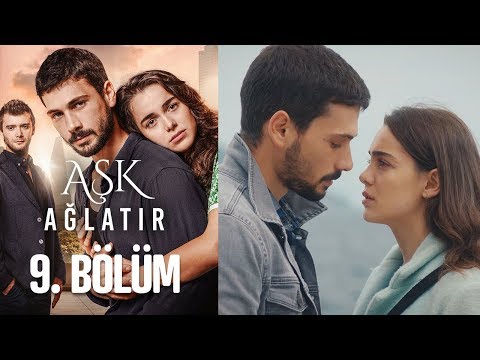 Aşk Ağlatır 9 Bölüm Youtube