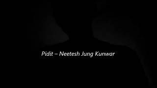 Pidit Neetesh Jung Kunwar Lyrics