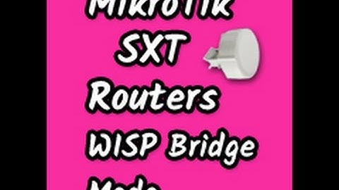 How to Configure a Mikrotik SXT Wireless Outdoor Router in WISP Bridge Mode ? | Vishal Majithia