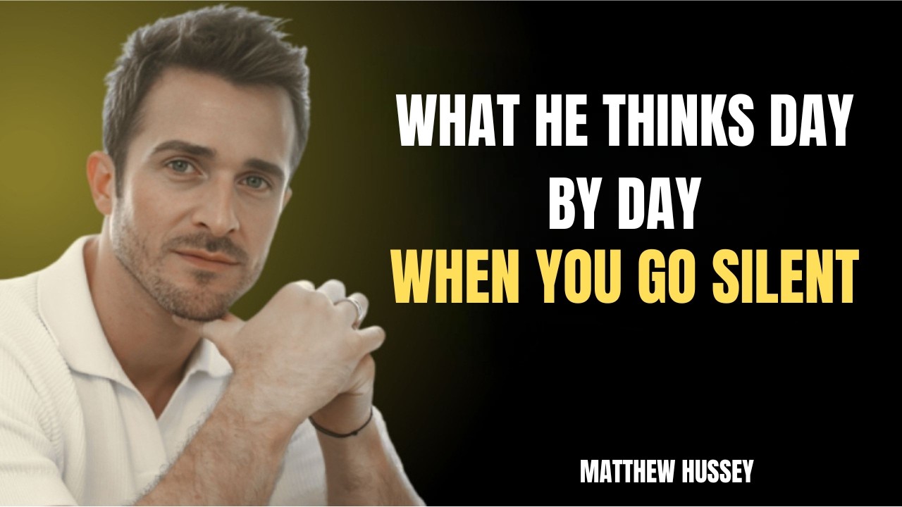 WHAT HE THINKS DAY BY DAY WHEN YOU GO SILENT | Matthew Hussey