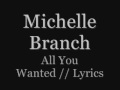 Michelle Branch-all you wanted-Lyrics.