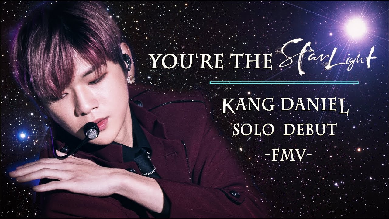 강다니엘 Solo Debut — You're the Starlight [FMV] Kang Daniel