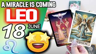 Leo ♌❎A MIRACLE IS COMING❎ horoscope for today JUNE 18 2026 ♌ #leo tarot JUNE